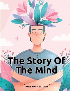 The Story Of The Mind - James Mark Baldwin