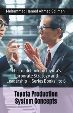 The Guidebook to Toyota's Corporate Strategy and Leadership - Series Books 1 to 6 - Soliman, Mohammed Hamed Ahmed