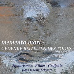 memento mori - Gedenke beizeiten des Todes - Schwarz, Hans-Joachim