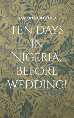 Ten days in Nigeria, before wedding! (eBook, ePUB) - Onwuka, Ramona