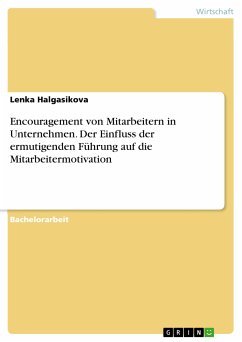 Encouragement von Mitarbeitern in Unternehmen. Der Einfluss der ermutigenden Führung auf die Mitarbeitermotivation (eBook, PDF)