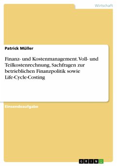 Finanz- und Kostenmanagement. Voll- und Teilkostenrechnung, Sachfragen zur betrieblichen Finanzpolitik sowie Life-Cycle-Costing (eBook, PDF)