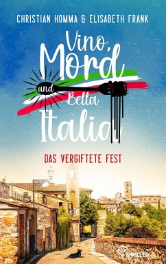 Vino, Mord und Bella Italia! Folge 1: Das vergiftete Fest (eBook, ePUB) - Homma, Christian; Frank, Elisabeth