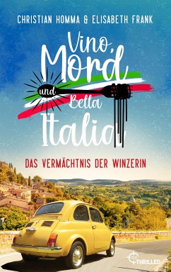 Vino, Mord und Bella Italia! Folge 2: Das Vermächtnis der Winzerin (eBook, ePUB) - Homma, Christian; Frank, Elisabeth