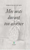 Mes mots durant ton absence (eBook, ePUB)