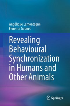 Revealing Behavioural Synchronization in Humans and Other Animals (eBook, PDF) - Lamontagne, Angélique; Gaunet, Florence