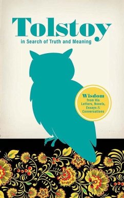 Tolstoy in Search of Truth and Meaning - Tolstoy, Leo