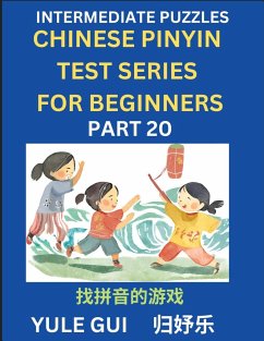 Intermediate Chinese Pinyin Test Series (Part 20) - Test Your Simplified Mandarin Chinese Character Reading Skills with Simple Puzzles, HSK All Levels, Beginners to Advanced Students of Mandarin Chinese - Gui, Yule