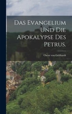 Das Evangelium und die Apokalypse des Petrus. - Gebhardt, Oscar Von