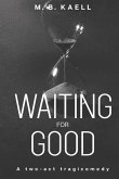 Waiting for Good