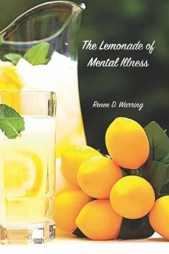 The Lemonade of Mental Illness - Warring, Renee D