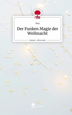 Der Funken Magie der Weihnacht. Life is a Story - story.one - Neo