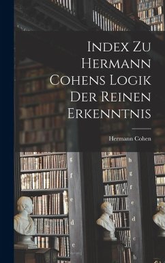 Index Zu Hermann Cohens Logik Der Reinen Erkenntnis - Cohen, Hermann