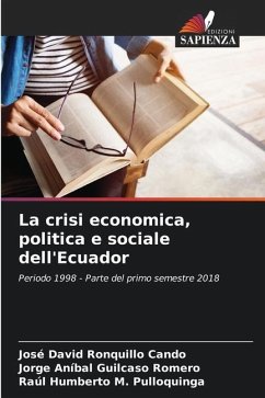 La crisi economica, politica e sociale dell'Ecuador - Ronquillo Cando, José David;Guilcaso Romero, Jorge Aníbal;M. Pulloquinga, Raúl Humberto