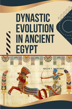 Dynastic Evolution in Ancient Egypt - Martinez, Willie T.