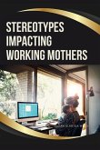 Stereotypes Impacting Working Mothers