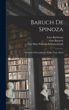 Baruch de Spinoza - De Spinoza, Benedictus; Schaarschmidt, Carl Max Wilhelm; Baensch, Otto