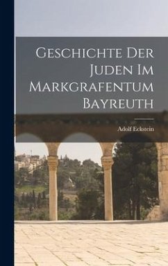 Geschichte der Juden im Markgrafentum Bayreuth - Eckstein, Adolf