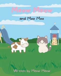 Meow Meow and Moo Moo. A Kids Story Book for Ages 6-8 about Self Love and Self Acceptance - Meow, Meow