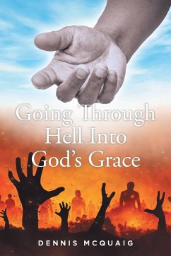 Going Through Hell Into God's Grace - McQuaig, Dennis