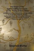 The Origin of the Eight Coupling Constants of The Theory of Everything