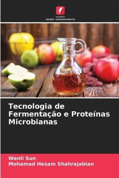 Tecnologia de Fermentação e Proteínas Microbianas - Sun, Wenli;Shahrajabian, Mohamad Hesam