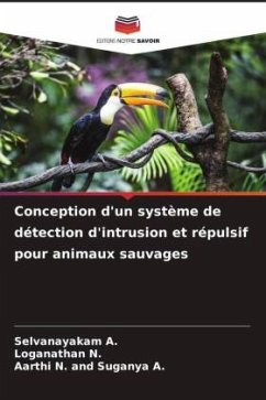 Conception d'un système de détection d'intrusion et répulsif pour animaux sauvages - A., Selvanayakam;N., Loganathan;Suganya A., Aarthi N. and