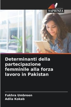 Determinanti della partecipazione femminile alla forza lavoro in Pakistan - Umbreen, Fakhra;Kokab, Adila
