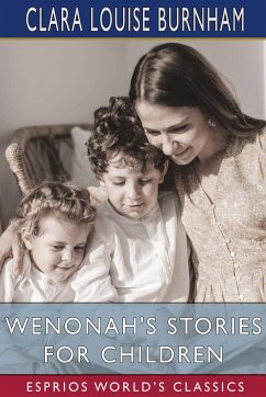 Wenonah's Stories for Children (Esprios Classics) - Burnham, Clara Louise