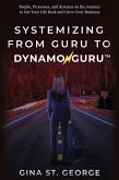 SYSTEMIZING FROM GURU TO DYNAMOGURU