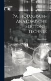 Pathologisch-Anatomische Sektions-Technik