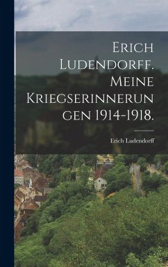 Cover Erich Ludendorff. Meine Kriegserinnerungen 1914-1918.