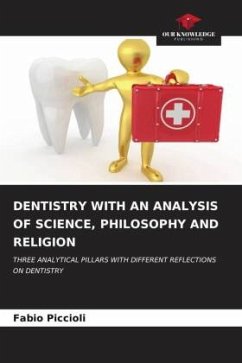 DENTISTRY WITH AN ANALYSIS OF SCIENCE, PHILOSOPHY AND RELIGION - Piccioli, Fabio