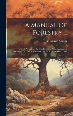 A Manual Of Forestry ... - Schlich, William