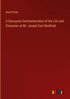 A Discourse Commemorative of the Life and Character of Mr. Joseph Earl Sheffield