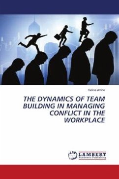 THE DYNAMICS OF TEAM BUILDING IN MANAGING CONFLICT IN THE WORKPLACE - Ambe, Selina