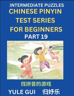 Cover Intermediate Chinese Pinyin Test Series (Part 19) - Test Your Simplified Mandarin Chinese Character Reading Skills with Simple Puzzles, HSK All Levels, Beginners to Advanced Students of Mandarin Chinese