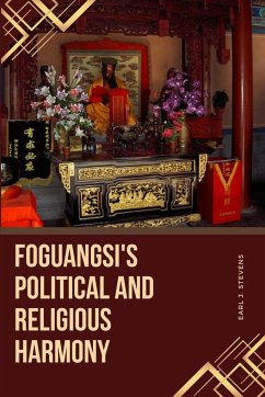 Foguangsi's Political and Religious Harmony - Stevens, Earl J.