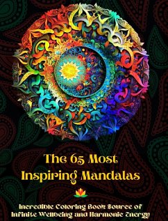 The 65 Most Inspiring Mandalas - Incredible Coloring Book Source of Infinite Wellbeing and Harmonic Energy - Editions, Peaceful Ocean Art