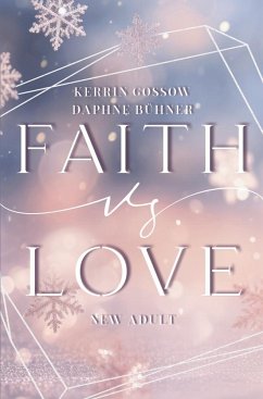 Faith vs. Love - Bühner, Daphne;Gossow, Kerrin;Alphia, D.K.