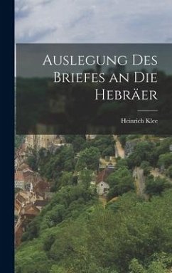 Auslegung Des Briefes an Die Hebräer - Klee, Heinrich