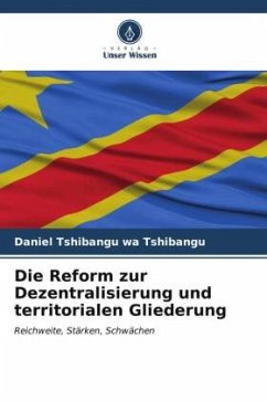 Die Reform zur Dezentralisierung und territorialen Gliederung - Tshibangu wa Tshibangu, Daniel