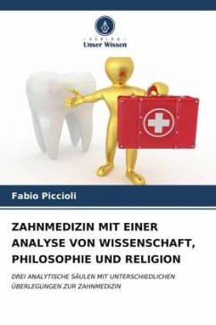 ZAHNMEDIZIN MIT EINER ANALYSE VON WISSENSCHAFT, PHILOSOPHIE UND RELIGION - Piccioli, Fabio