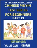 Intermediate Chinese Pinyin Test Series (Part 13) - Test Your Simplified Mandarin Chinese Character Reading Skills with Simple Puzzles, HSK All Levels, Beginners to Advanced Students of Mandarin Chinese