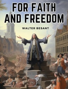 For Faith and Freedom - Walter Besant