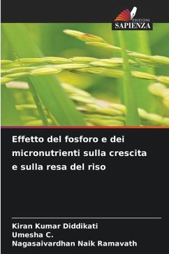 Effetto del fosforo e dei micronutrienti sulla crescita e sulla resa del riso - Diddikati, Kiran Kumar;C., Umesha;Ramavath, Nagasaivardhan Naik
