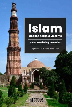 Islam and the earliest Muslims - Two Conflicting Portraits - Nadwi, Syed Abul Hasan Ali