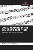 VOCAL TRAINING IN THE BEL CANTO TRADITION