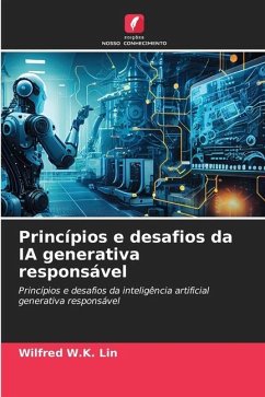 Princípios e desafios da IA generativa responsável - Lin, Wilfred W.K.