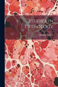 Studies in Pathology - Bulloch, William